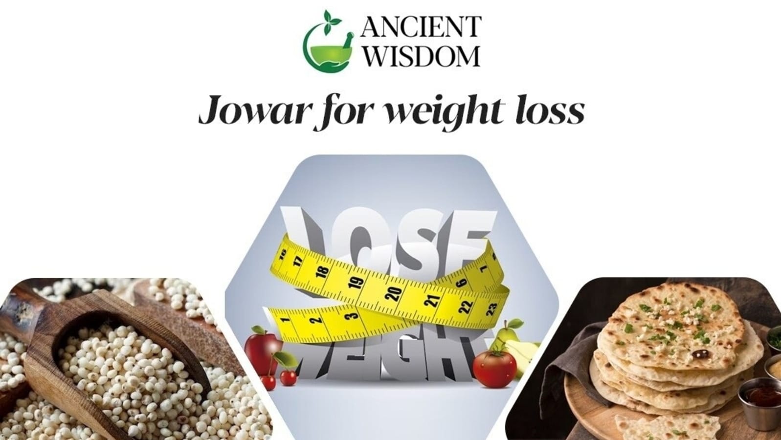 Ancient Wisdom Part 18: How to lose weight with jowar;  how to add to your diet and its amazing health benefits